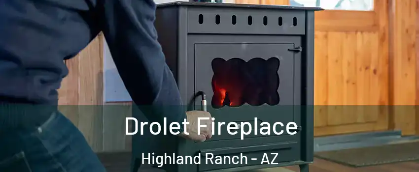 Drolet Fireplace Highland Ranch - AZ