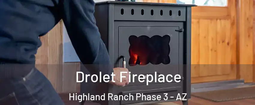 Drolet Fireplace Highland Ranch Phase 3 - AZ