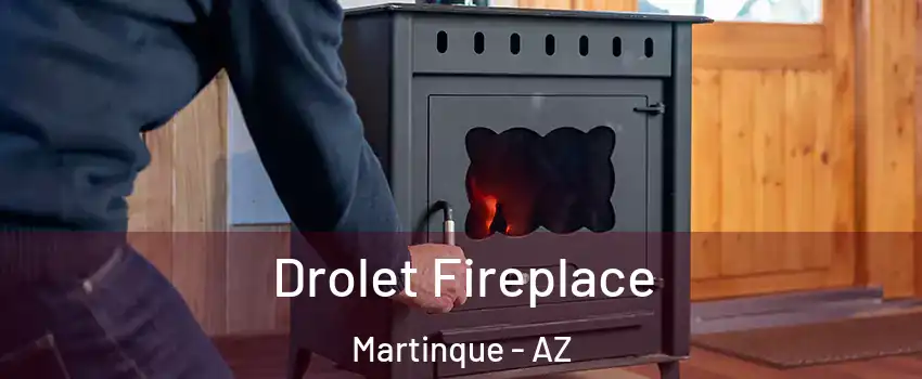 Drolet Fireplace Martinque - AZ