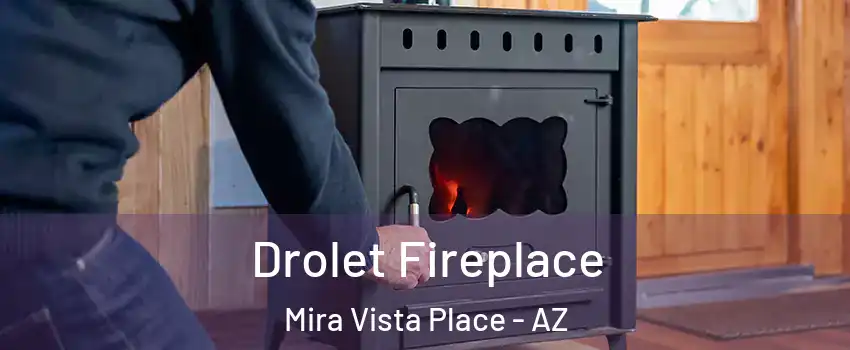 Drolet Fireplace Mira Vista Place - AZ