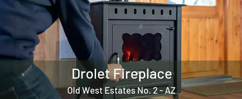 Drolet Fireplace Old West Estates No. 2 - AZ