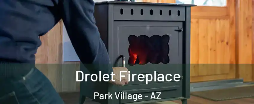 Drolet Fireplace Park Village - AZ