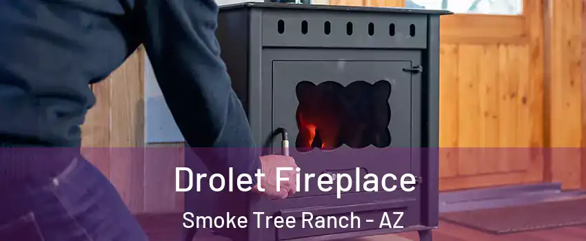 Drolet Fireplace Smoke Tree Ranch - AZ