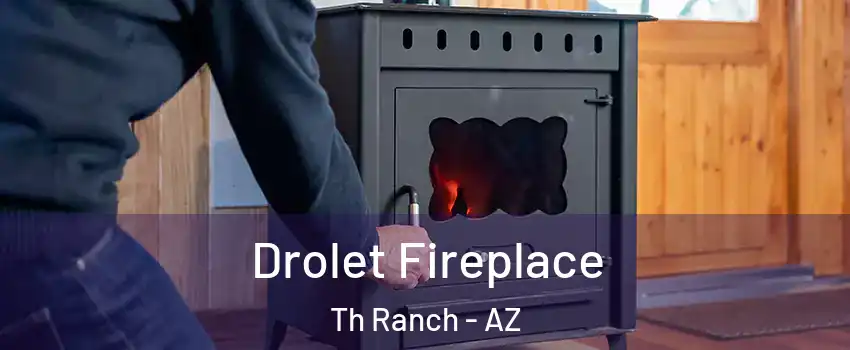Drolet Fireplace Th Ranch - AZ