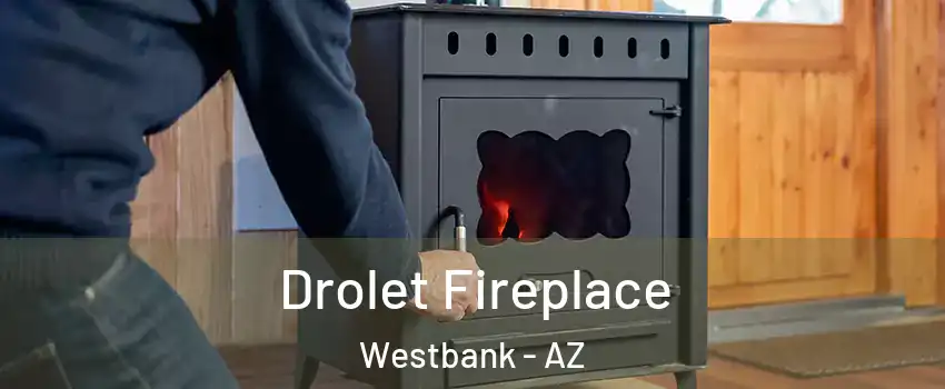 Drolet Fireplace Westbank - AZ