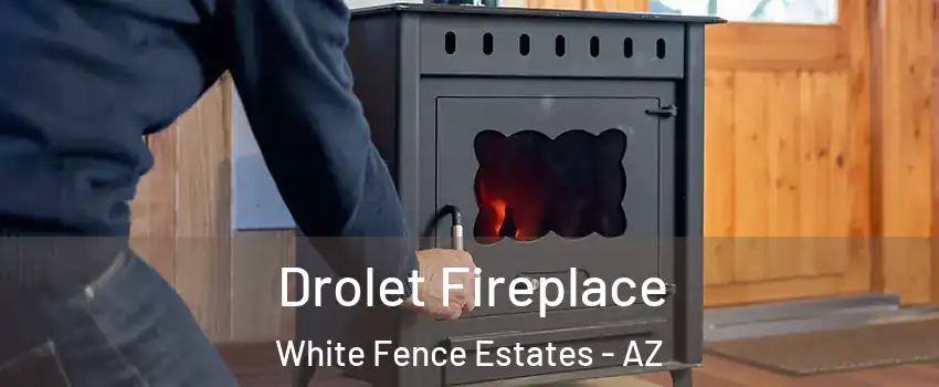 Drolet Fireplace White Fence Estates - AZ