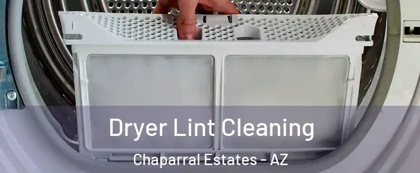Dryer Lint Cleaning Chaparral Estates - AZ