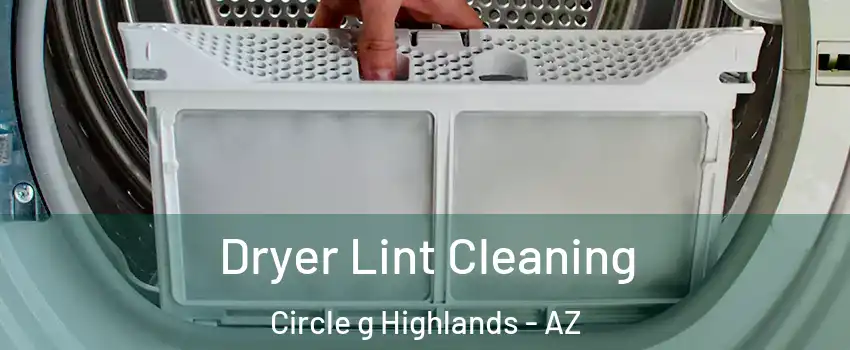 Dryer Lint Cleaning Circle g Highlands - AZ