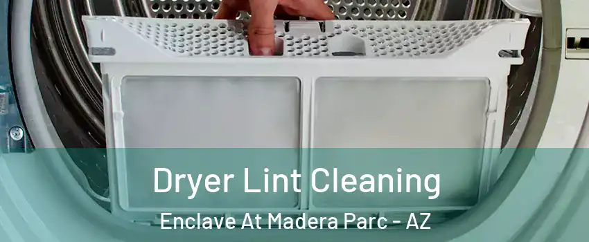 Dryer Lint Cleaning Enclave At Madera Parc - AZ