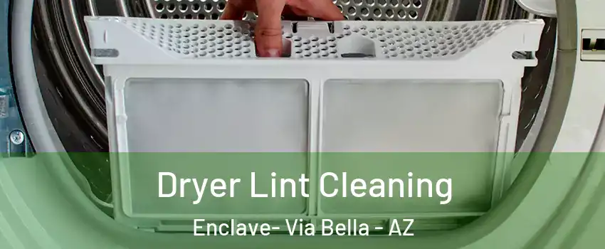 Dryer Lint Cleaning Enclave- Via Bella - AZ