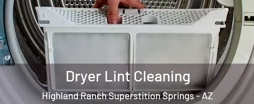Dryer Lint Cleaning Highland Ranch Superstition Springs - AZ