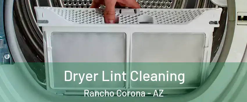 Dryer Lint Cleaning Rancho Corona - AZ
