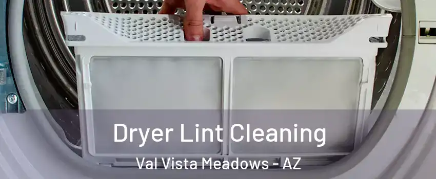 Dryer Lint Cleaning Val Vista Meadows - AZ