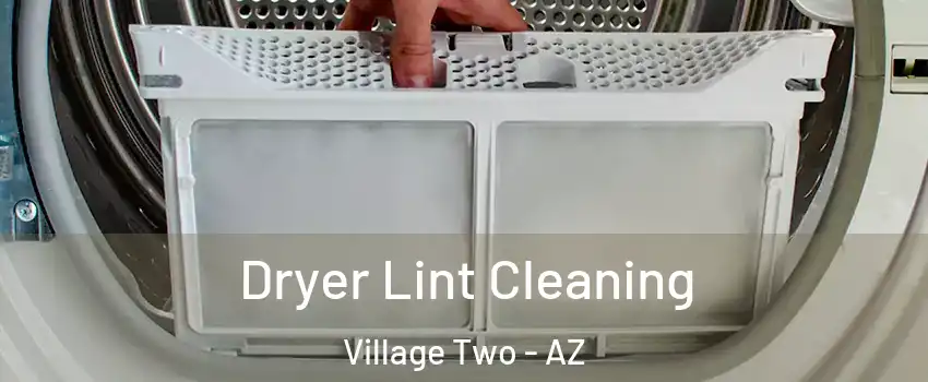 Dryer Lint Cleaning Village Two - AZ