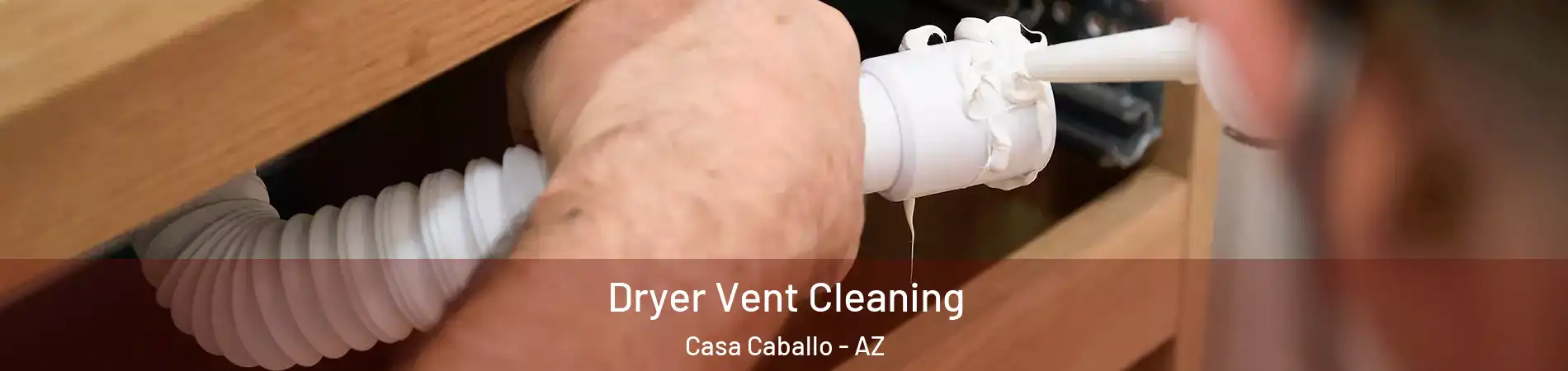 Dryer Vent Cleaning Casa Caballo - AZ