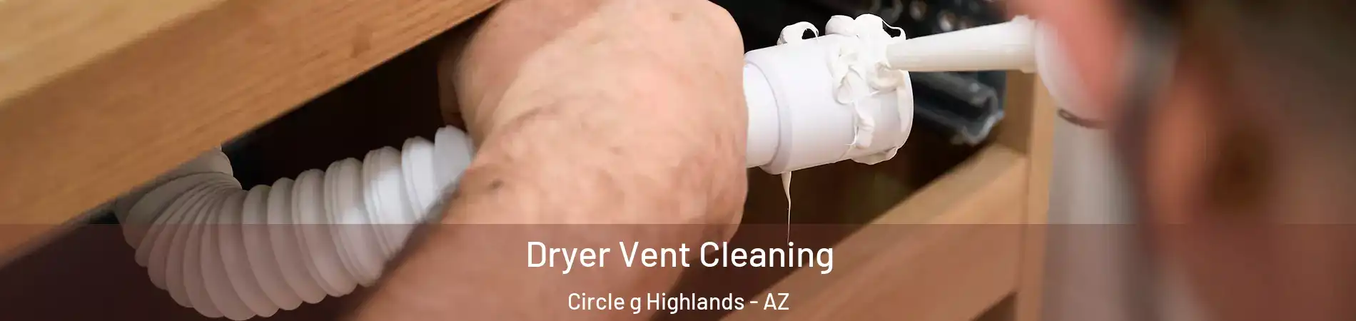 Dryer Vent Cleaning Circle g Highlands - AZ
