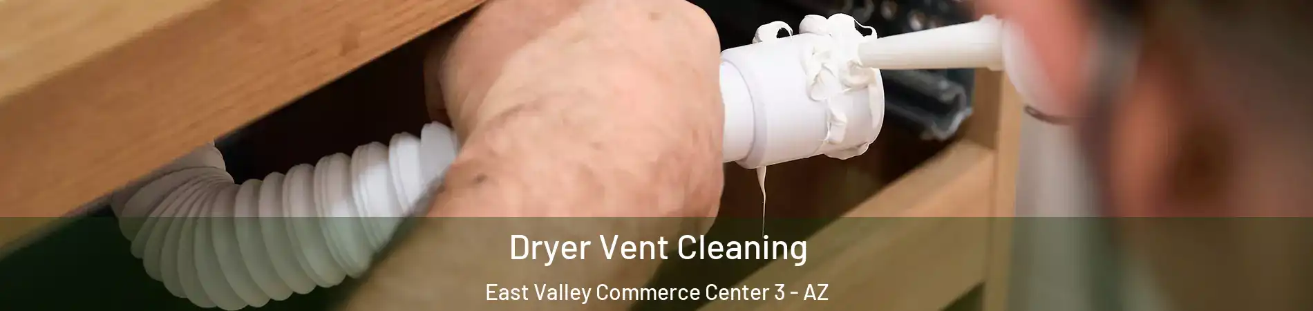 Dryer Vent Cleaning East Valley Commerce Center 3 - AZ