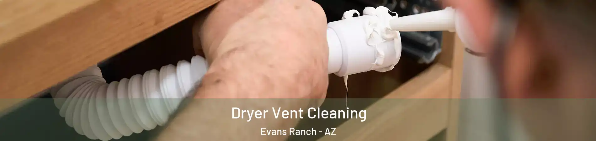 Dryer Vent Cleaning Evans Ranch - AZ