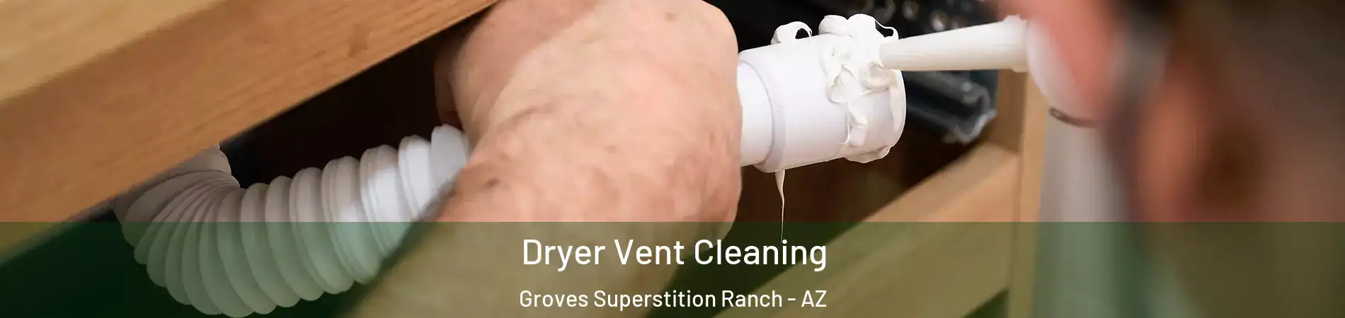 Dryer Vent Cleaning Groves Superstition Ranch - AZ