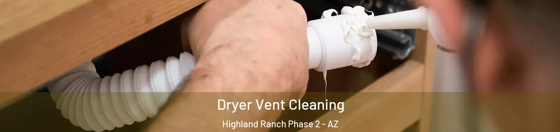 Dryer Vent Cleaning Highland Ranch Phase 2 - AZ