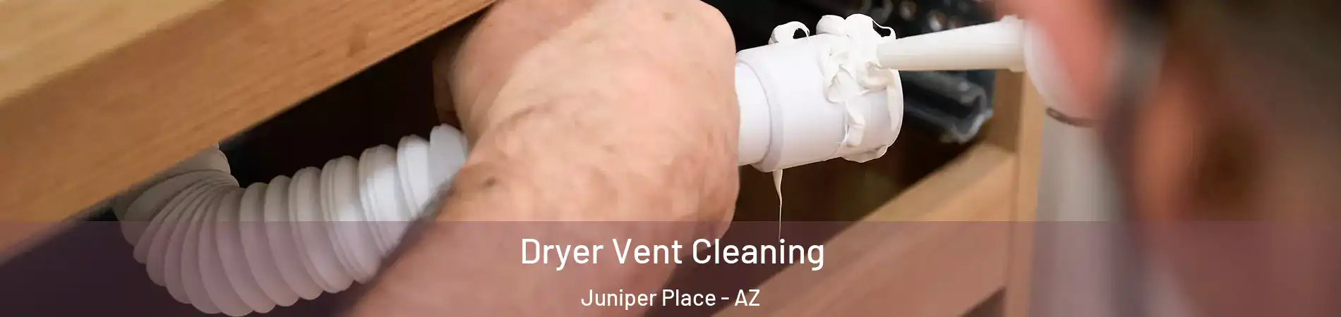 Dryer Vent Cleaning Juniper Place - AZ