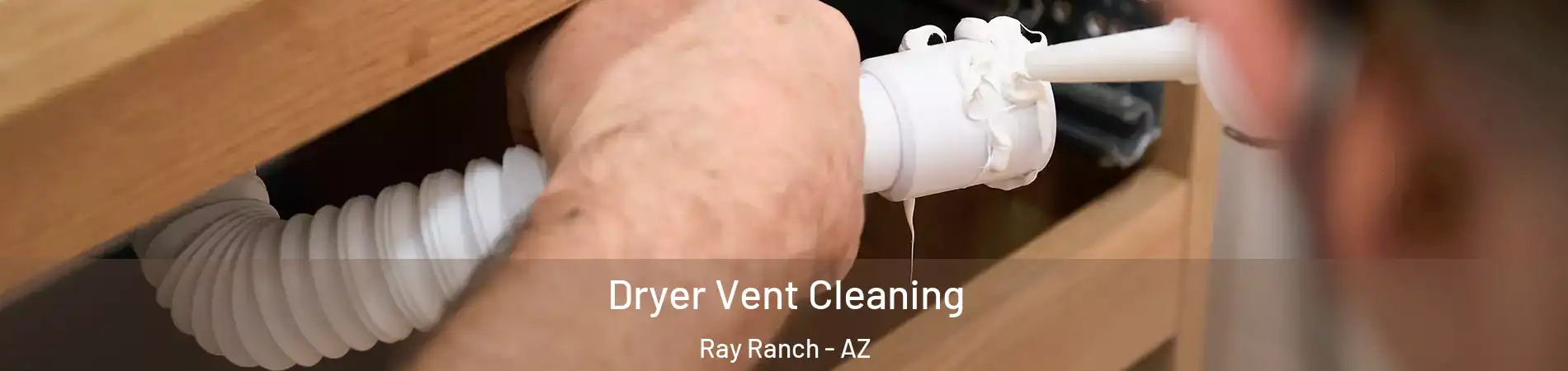 Dryer Vent Cleaning Ray Ranch - AZ