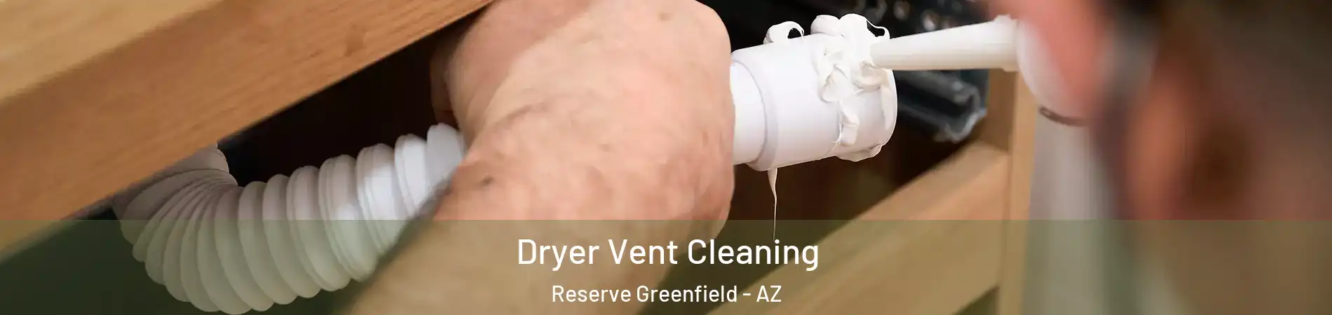 Dryer Vent Cleaning Reserve Greenfield - AZ