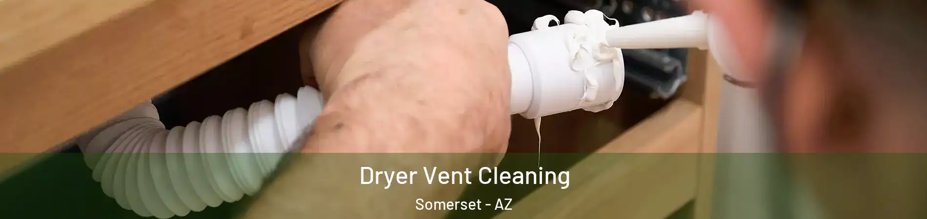 Dryer Vent Cleaning Somerset - AZ