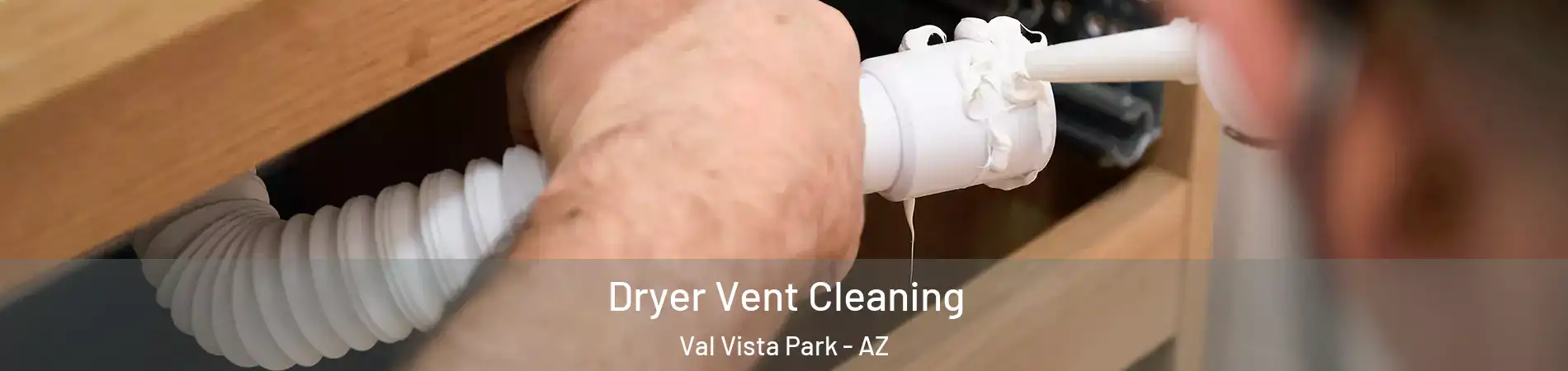 Dryer Vent Cleaning Val Vista Park - AZ