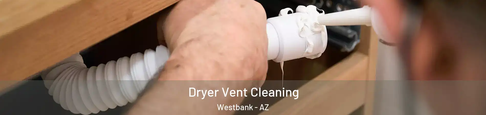 Dryer Vent Cleaning Westbank - AZ
