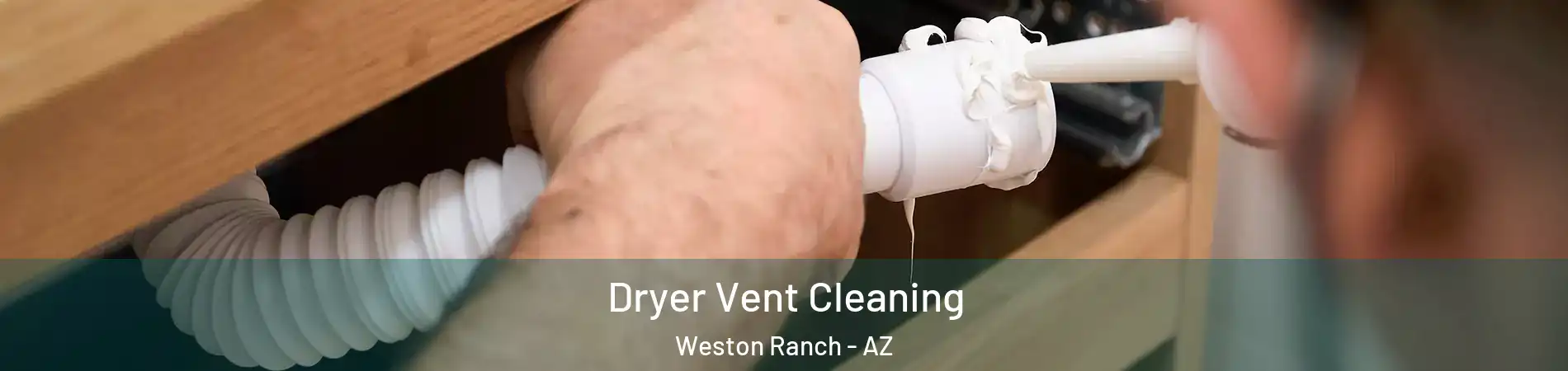 Dryer Vent Cleaning Weston Ranch - AZ