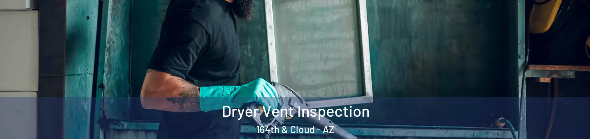 Dryer Vent Inspection 164th & Cloud - AZ