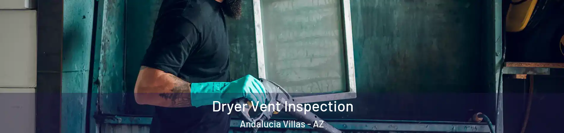 Dryer Vent Inspection Andalucia Villas - AZ