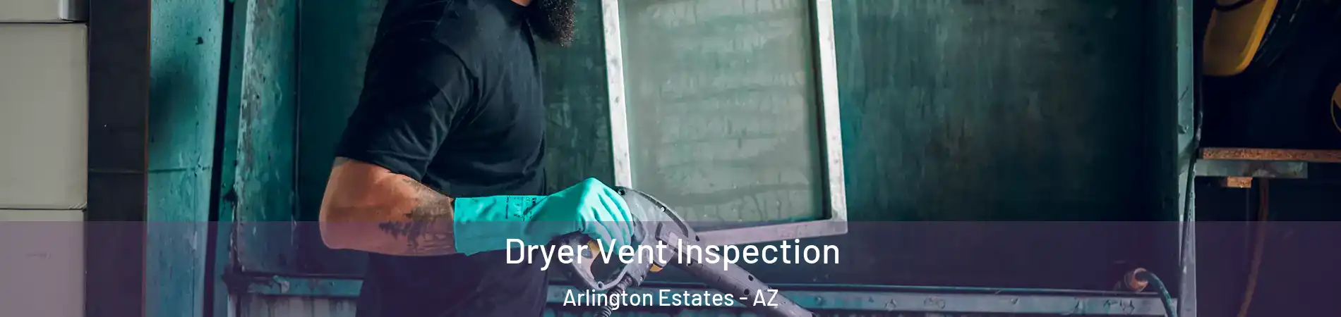 Dryer Vent Inspection Arlington Estates - AZ