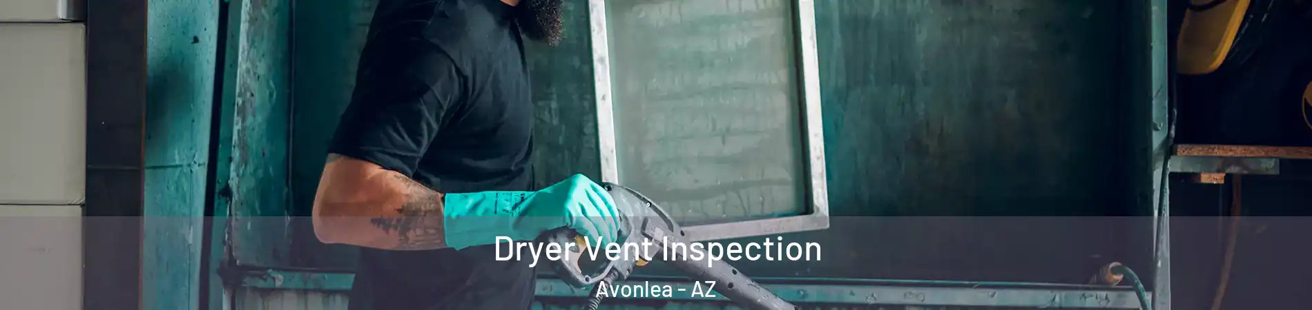 Dryer Vent Inspection Avonlea - AZ