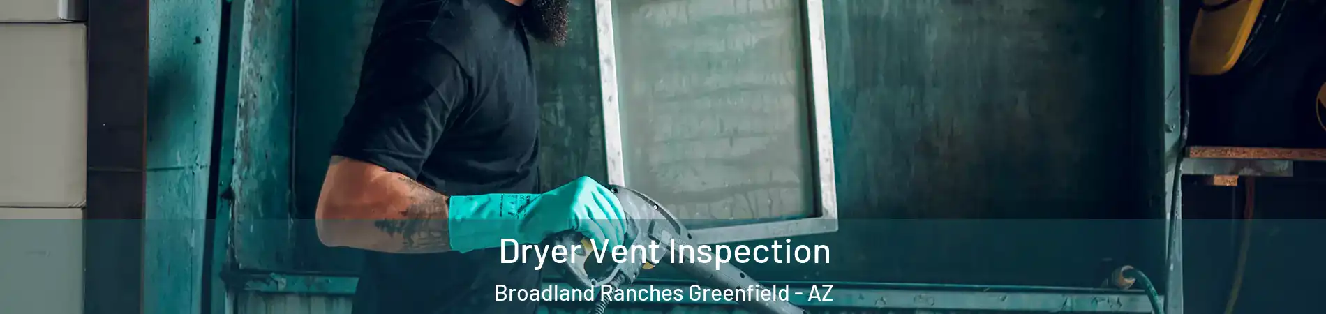 Dryer Vent Inspection Broadland Ranches Greenfield - AZ