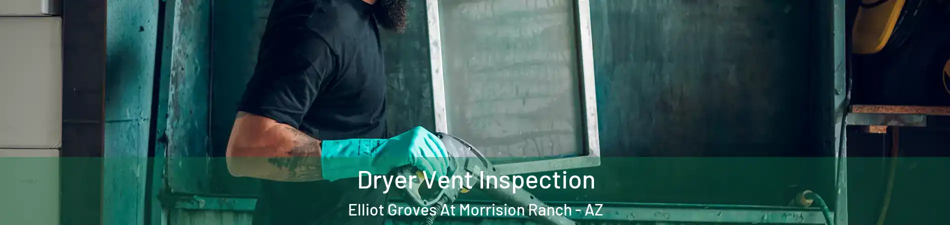 Dryer Vent Inspection Elliot Groves At Morrision Ranch - AZ