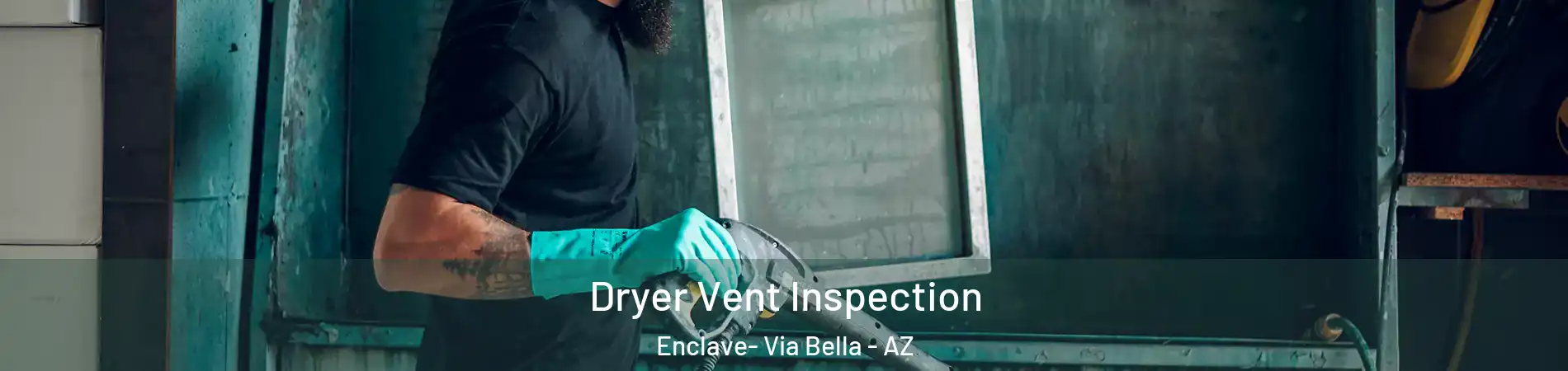 Dryer Vent Inspection Enclave- Via Bella - AZ