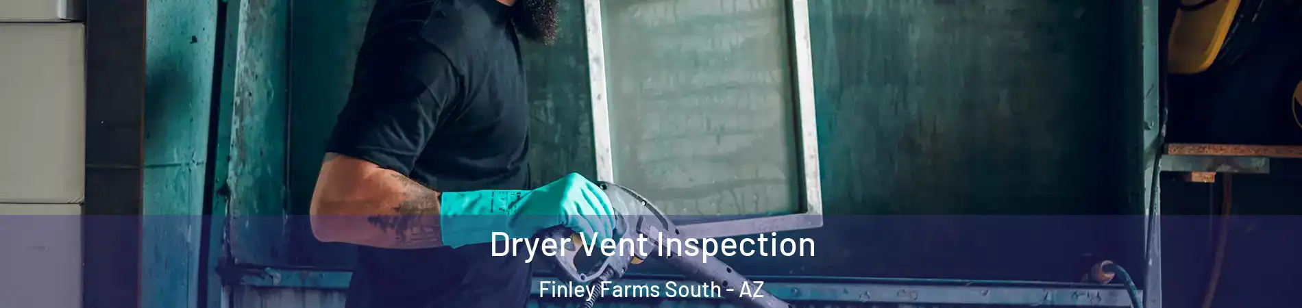 Dryer Vent Inspection Finley Farms South - AZ