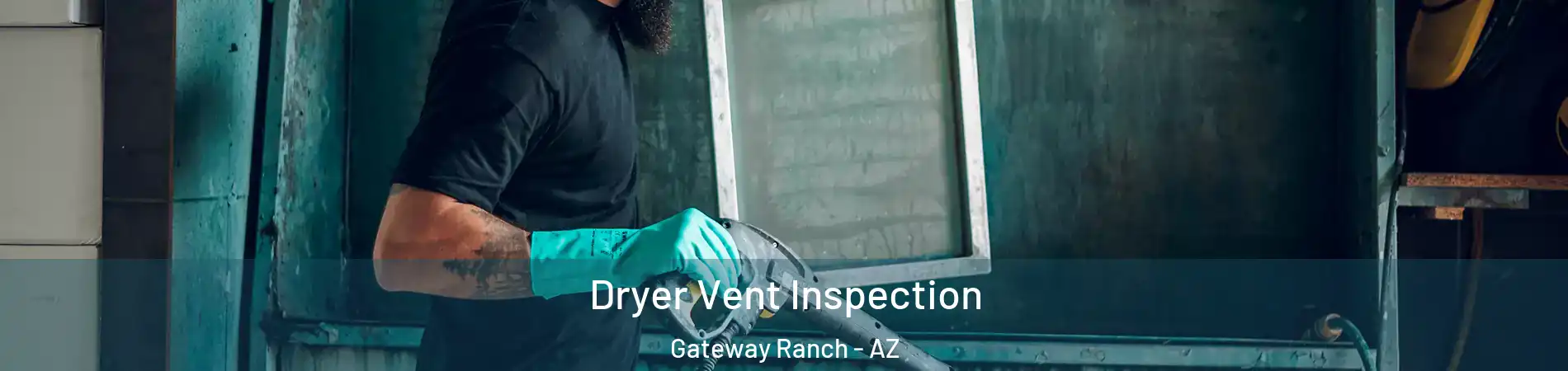 Dryer Vent Inspection Gateway Ranch - AZ