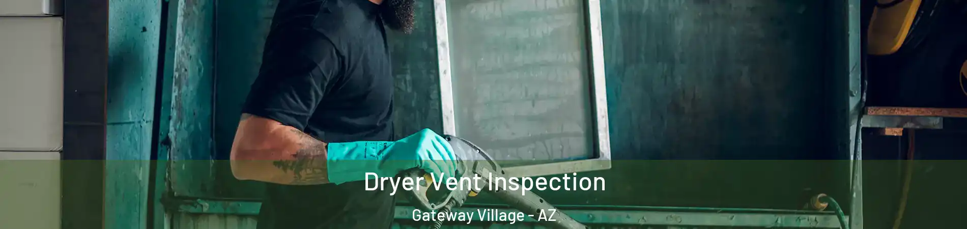 Dryer Vent Inspection Gateway Village - AZ