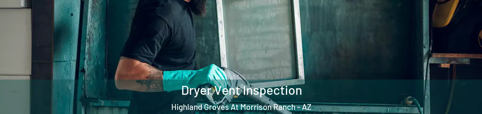 Dryer Vent Inspection Highland Groves At Morrison Ranch - AZ