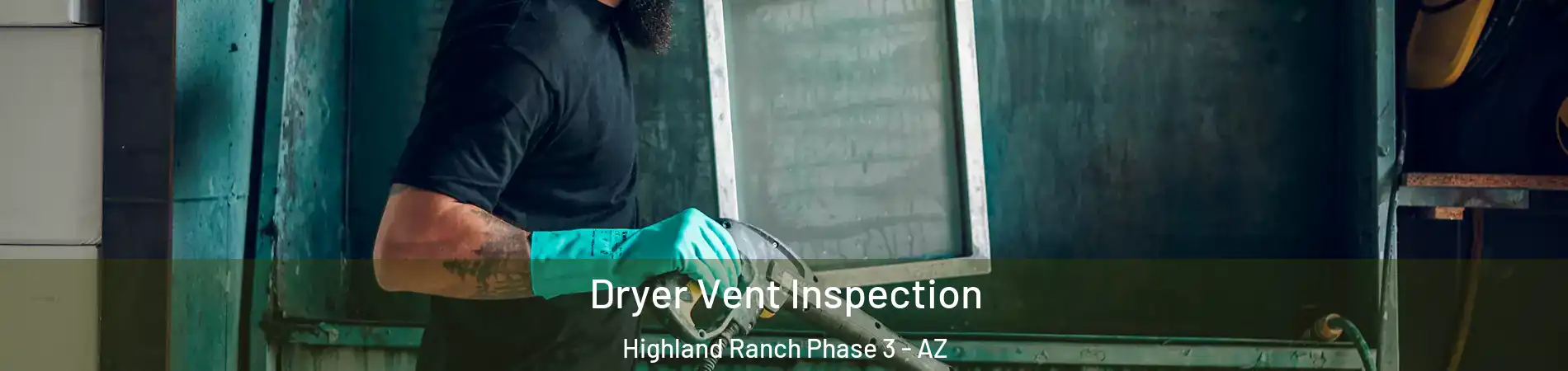 Dryer Vent Inspection Highland Ranch Phase 3 - AZ