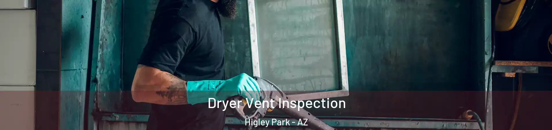 Dryer Vent Inspection Higley Park - AZ