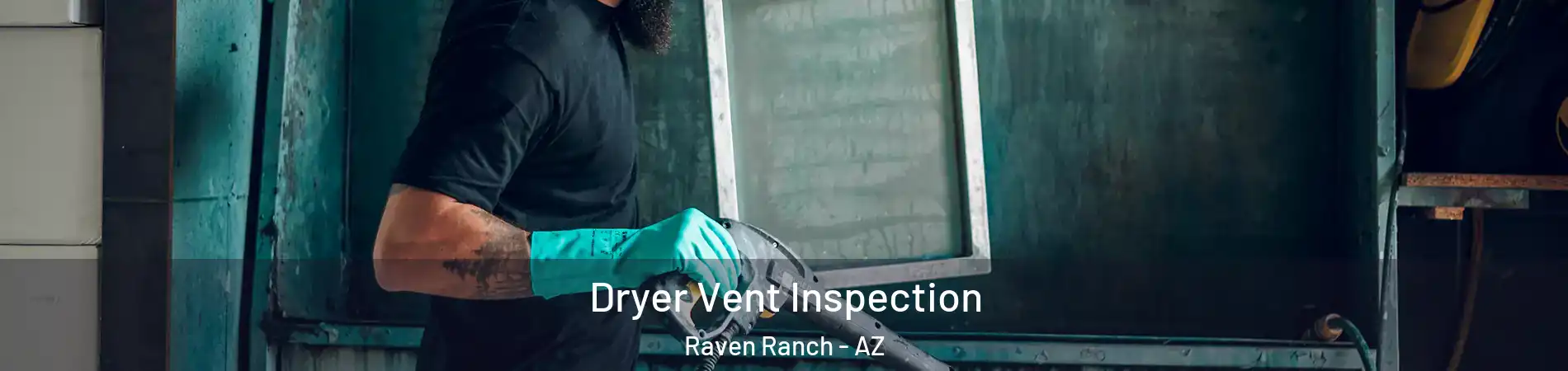 Dryer Vent Inspection Raven Ranch - AZ