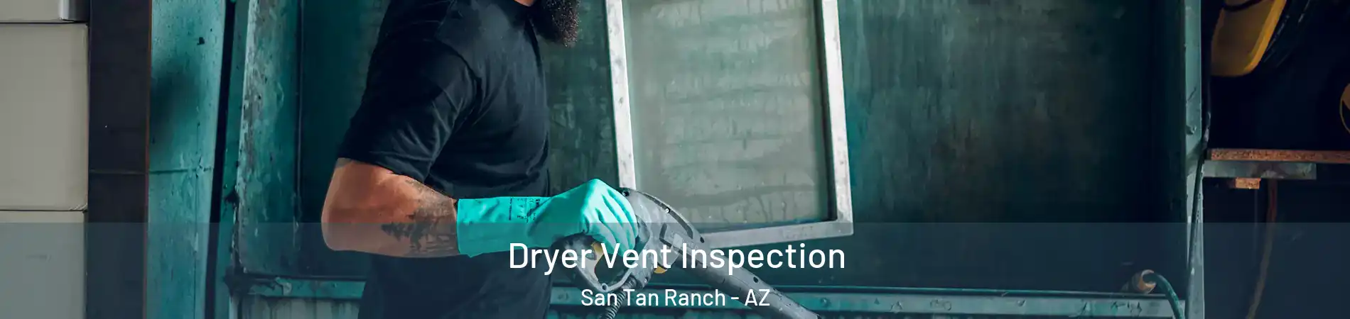 Dryer Vent Inspection San Tan Ranch - AZ