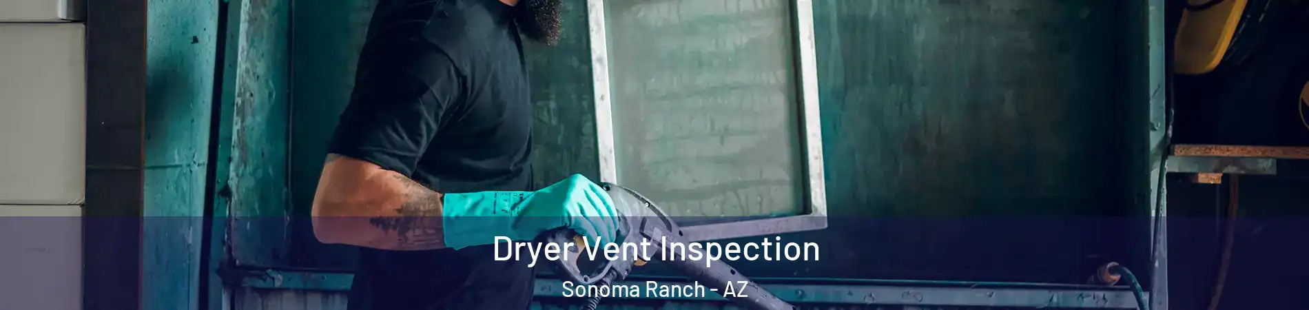 Dryer Vent Inspection Sonoma Ranch - AZ