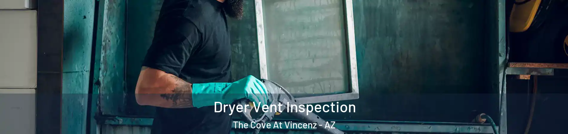 Dryer Vent Inspection The Cove At Vincenz - AZ