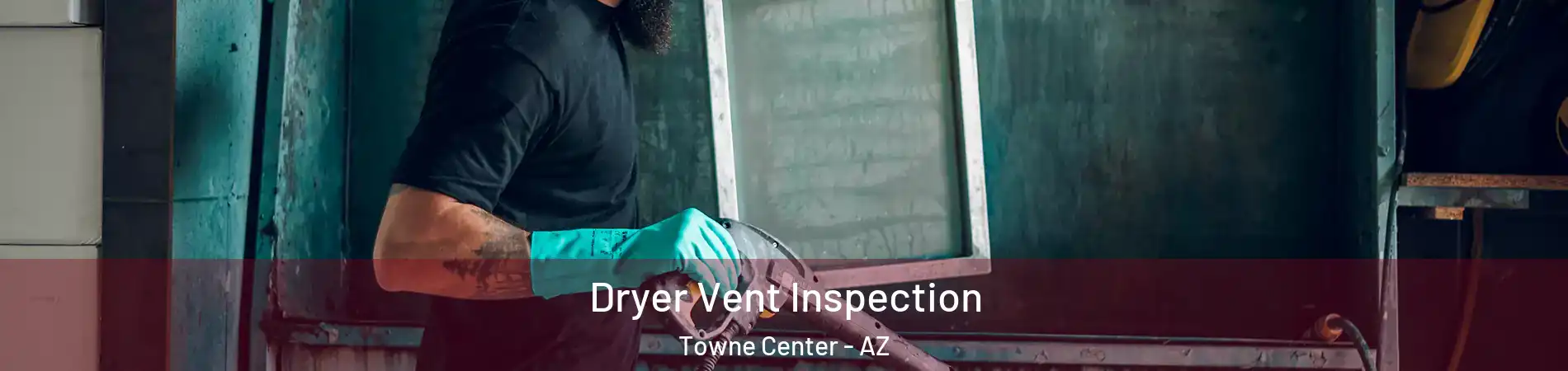 Dryer Vent Inspection Towne Center - AZ