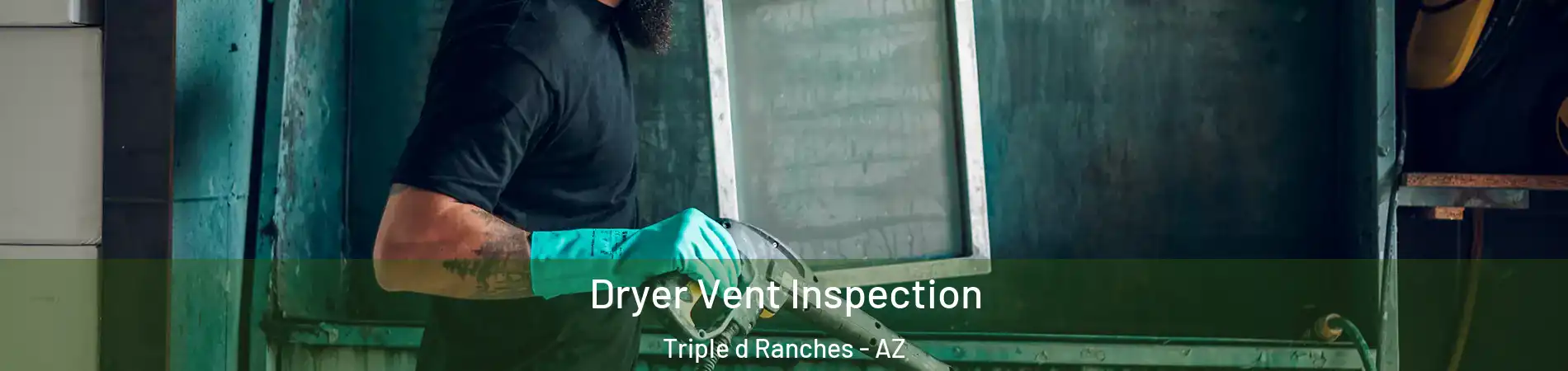 Dryer Vent Inspection Triple d Ranches - AZ